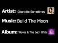 Charlotte Sometimes - Build The Moon