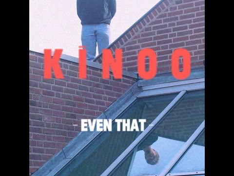 Kinoo - Even That