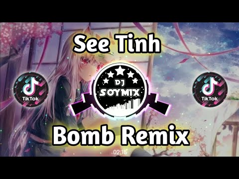 See Tinh ( Bomb Remix ) Dj SoyMix Version 2 - TikTok Dance Craze