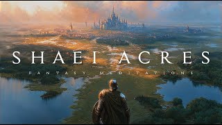 Shaei Acres – Epic Medieval Fantasy Music OST | Atmospheric Soundtrack for Writing, DnD, Study, Read