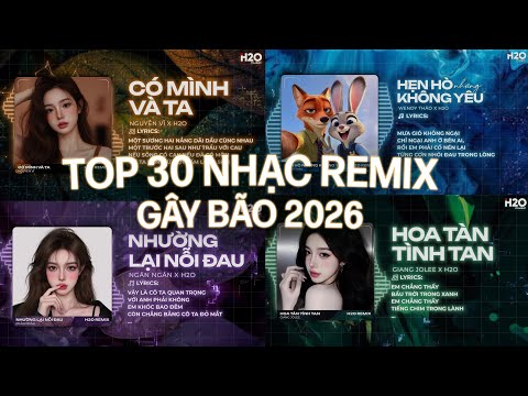 TOP 30 NHẠC REMIX GÂY BÃO TIKTOK 2026🔥Có Mình Và Ta, Nhường Lại Nỗi Đau, Hẹn Hò Nhưng Không Yêu