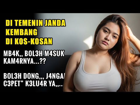 KISAH NYATA !! PEMUDA BAIK DI KOS, DAPAT TEMEN BARU SEORANG JANDA-CERITA ROMANTIS