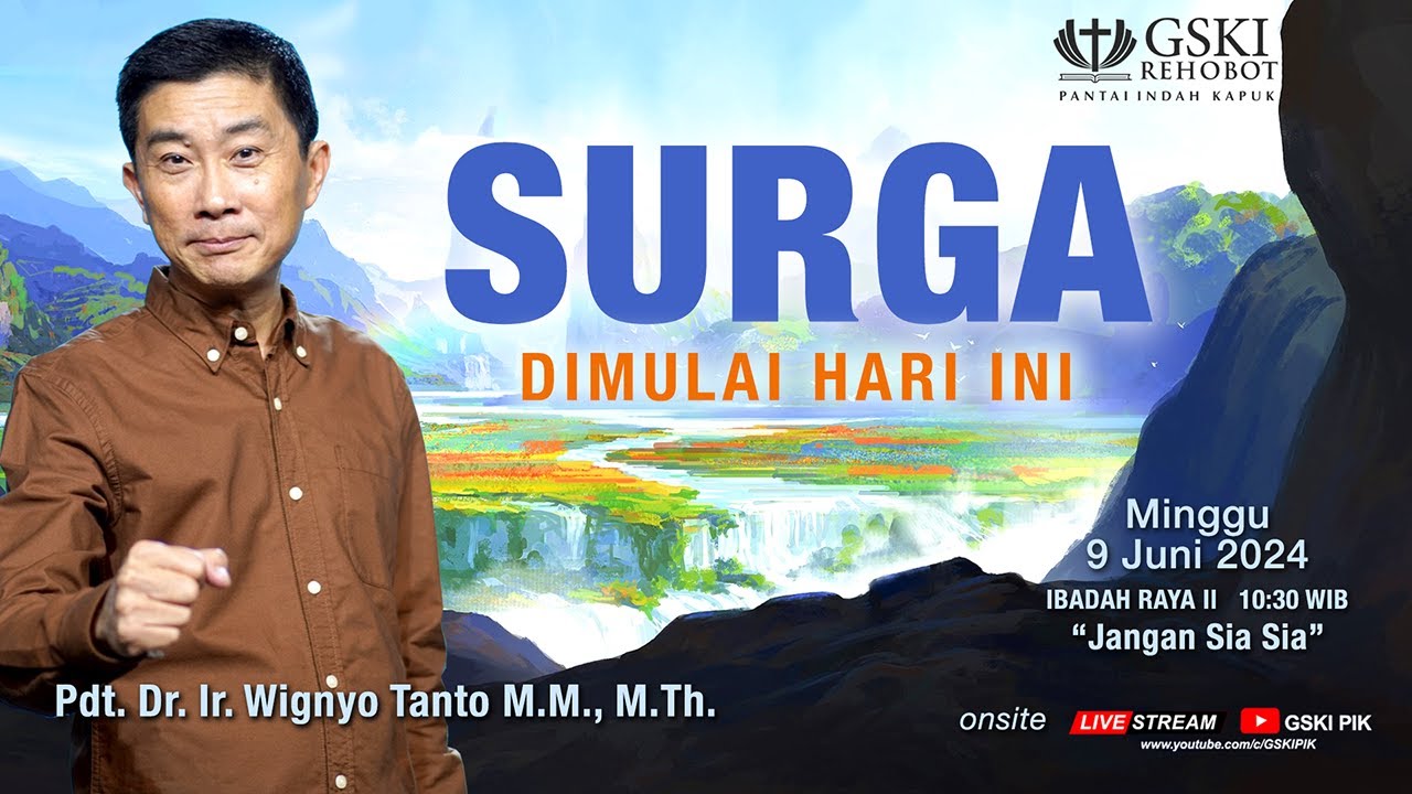 Sesi 2 – Surga Dimulai Hari Ini: Jangan Sia-sia – Pdt. Dr. Ir. Wignyo Tanto, M.M.,M.Th.(090624)
