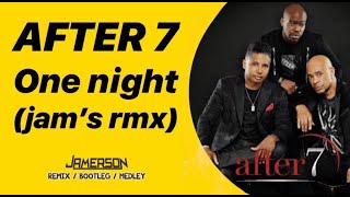 After 7 - One Night [Jam&#39;s Rmx]