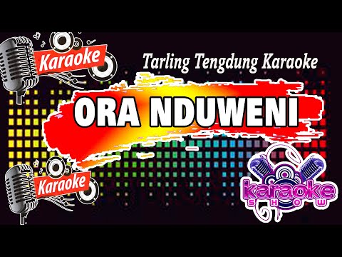 ORA NDUWENI // KARAOKE // TARLING TENGDUNG
