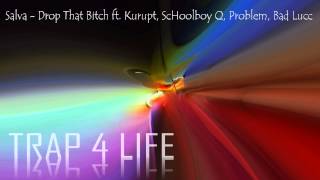 Salva - Drop That Bitch ft. Kurupt, ScHoolboy Q, Problem, Bad Lucc