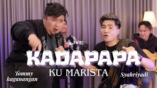 Download lagu KADAPAPA - LIVE SEASSON Tommy kaganangan ft Syahriyadi mp3