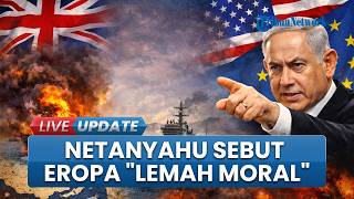 Inggris Tolak Dukung AS Blokade Selat Hormuz, Netanyahu Sebut Eropa Lemah Moral: Belajar dari Israel
