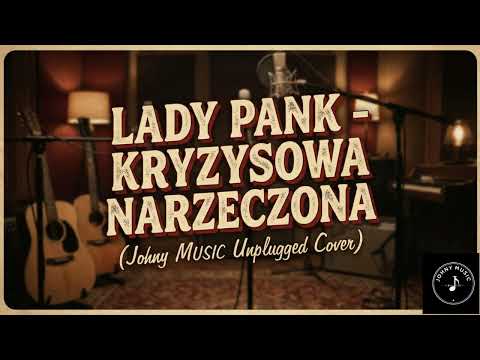 Lady Pank - Kryzysowa Narzeczona ( Johny MUSIC Unplugged Cover)