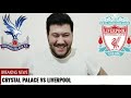 CRYSTAL PALACE 0 - 7 LIVERPOOL REACTION