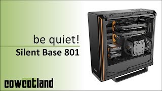 [Cowcot TV] Présentation boitier be quiet! Silent Base 801 Window