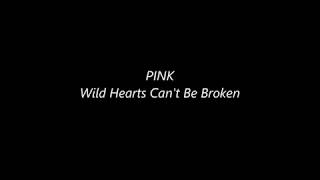 PINK- Wild Hearts Can&#39;t Be Broken ( Lyrics Video)