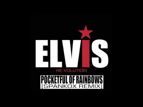 ELVIS PRESLEY - Pocketful Of Rainbows (Spankox Remix) [Elvis Re:Volution]