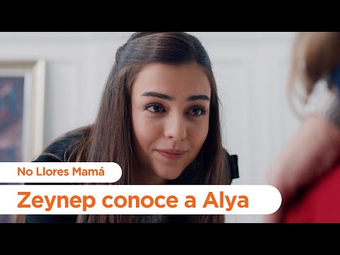 Zeynep conoce a Alya - No Llores Mamá | Foster Mother