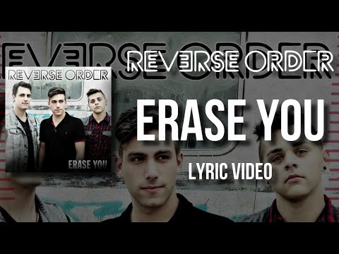 Reverse Order - Erase You (Lyric Video)