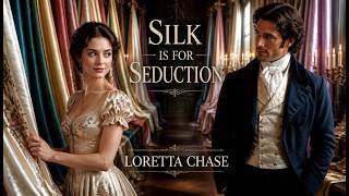 Silk Is for Seduction: A Love Tailored in Wit and Desire | Loretta Chase | Histo