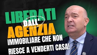 Liberati dall'agenzia immobiliare che non riesce a venderti casa!