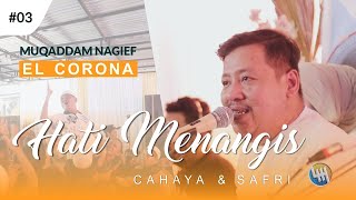 Download lagu HATI MENANGIS - MUQADDAM ELCORONA #03  (Cahaya & Safri) mp3