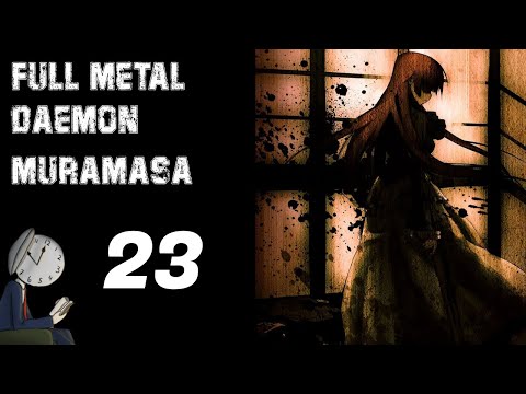 Let's play Full Metal Daemon Muramasa | 23