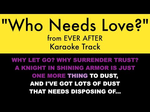 "Who Needs Love?" from Ever After - Karaoke Track with Lyrics on Screen