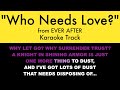 Who Needs Love From Ever After Karaoke Track With Lyrics On Screen