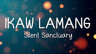 IKAW LAMANG - SILENT SANCTUARY (LYRICS)