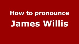 How to pronounce James Willis