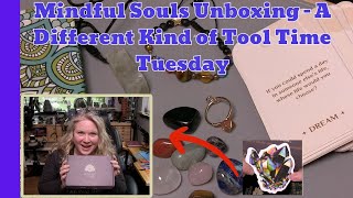 Mindful Souls Unboxing - A Different Kind of Tool Time Tuesday