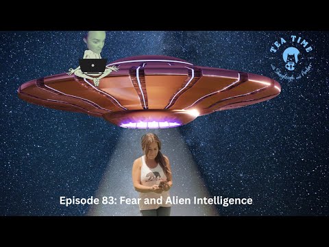 Episode 83: Fear and Alien Intelligence