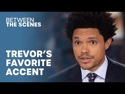 What Is Trevor's Favorite Accent? - Between the Scenes | The Daily Show