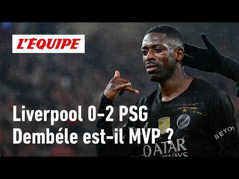 Liverpool 0-2 PSG : Avec son doublé, Ousmane Dembélé est-il le MVP ?