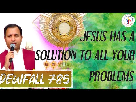 Dewfall 785 - Jesus has a solution for all your problems