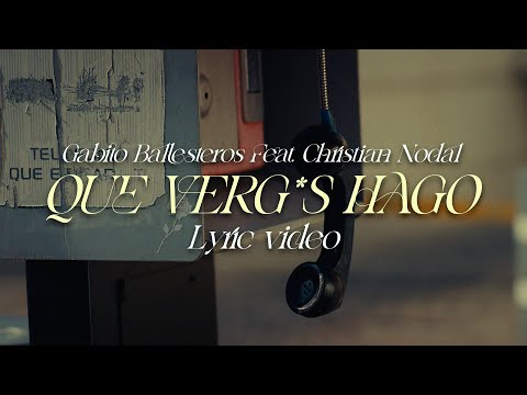 Gabito Ballesteros x Nodal - QUE VERG*S HAGO (Lyric Video)