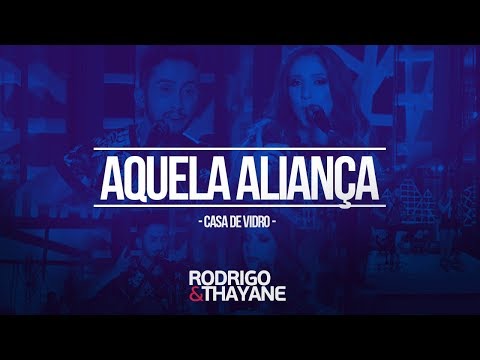 Rodrigo e Thayane - Aquela Aliança - DVD Casa de Vidro (Vídeo Oficial)