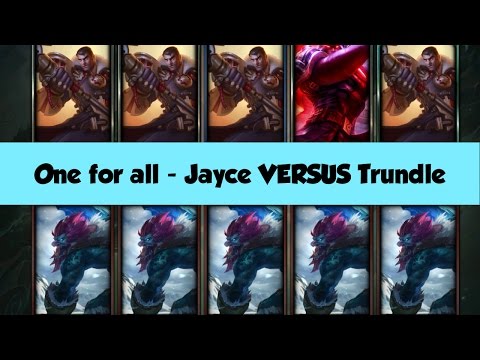 ONE FOR ALL - Jayce VS Trundle! WALLS ARE TOO STRONG