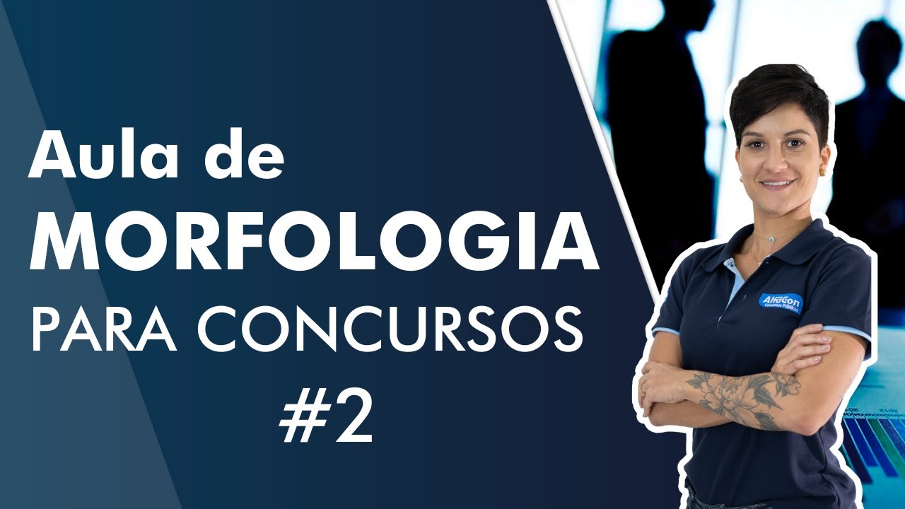 Aula de Morfologia para Concursos Públicos #2 - AlfaCon