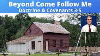 D&C 3-5: Beyond Come Follow Me