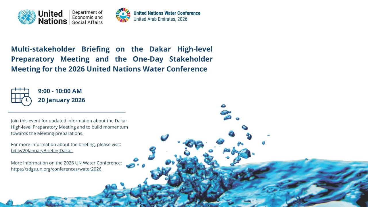 20 January 2026 - Multi-stakeholder Briefing on the Dakar Meetings for the 2026 UN Water Conference