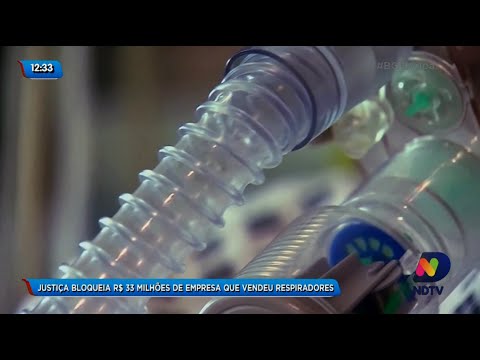 Justiça bloqueia R$ 33 milhões de empresa que vendeu respiradores