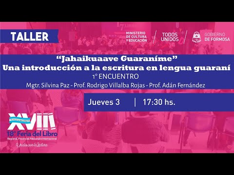 “Jahaikuaave Guaraníme” 1°encuentro Mg Silvina Paz, Prof Rodrigo Villalba Rojas, Prof Adan Fernández