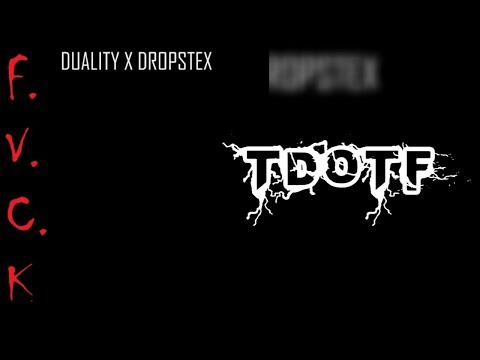 Duality X Dropstex - F.V.C.K