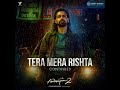 Tera Mera Rishta continues ( From  ''Awarapan 2'' )