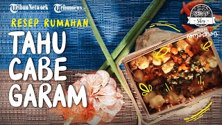 Resep Tahu Cabe Garam ala Restoran, Bisa Jadi Camilan atau Lauk Berbuka Puasa