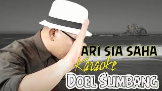 Download lagu Ari Sia Saha - Doel Sumbang || Karaoke 👨‍🎤 (No Vocal) mp3