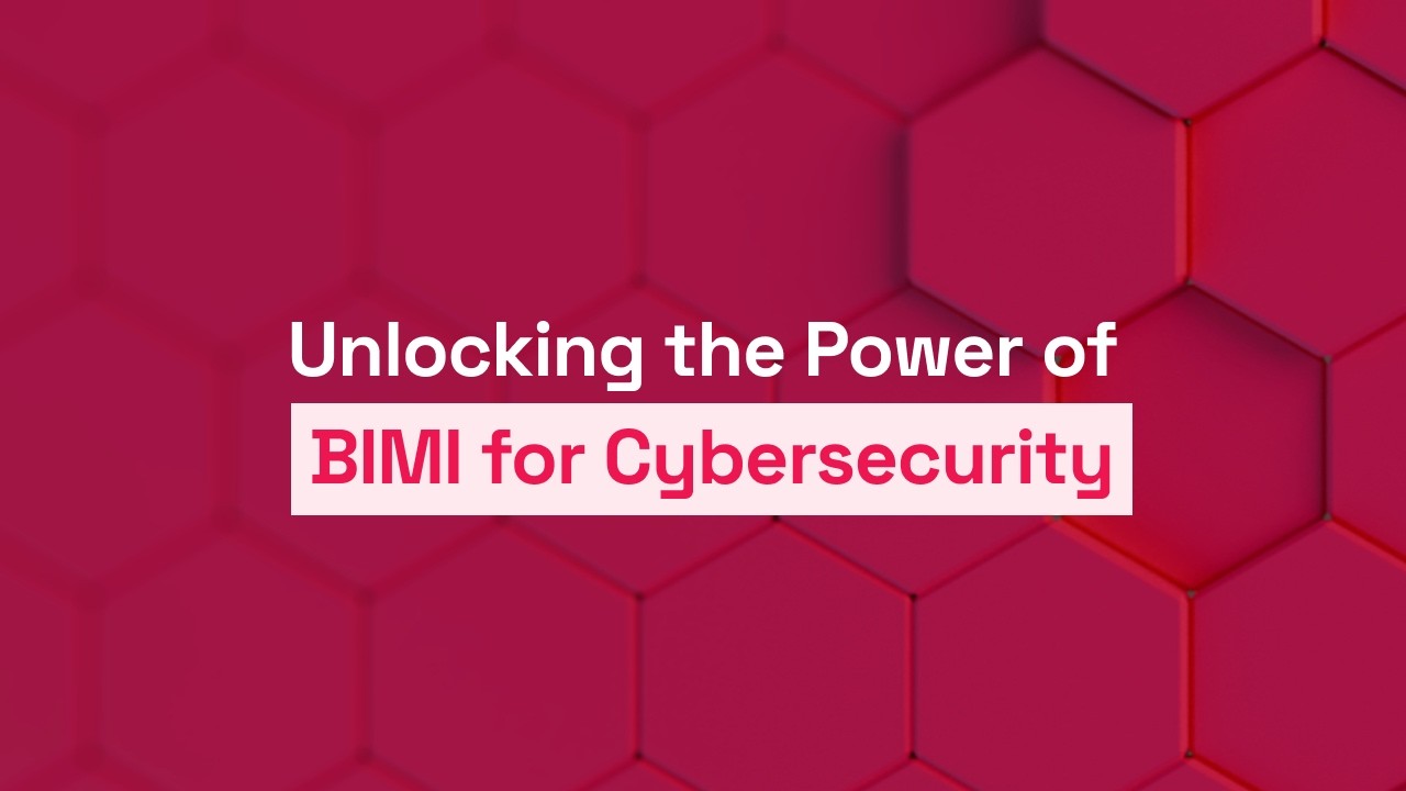 Unlocking the Power of BIMI for Cybersecurity