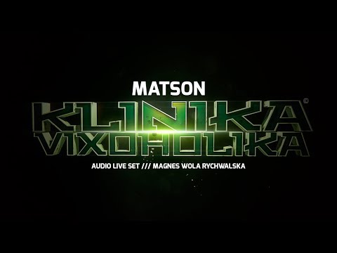 AUDIO SET - Klinika Vixoholika #1 - MATSON IN THE MIX - Magnes Wola