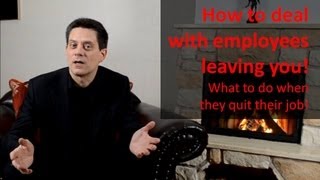 How to deal with employees leaving you!