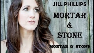 Jill Phillips - Mortar & Stone (Lyrics)