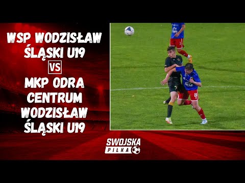 JUNIORZY: WSP WODZISŁAW ŚLĄSKI U19 - MKP ODRA CENTRUM WODZISŁAW ŚLĄSKI U19 (SKRÓT MECZU)