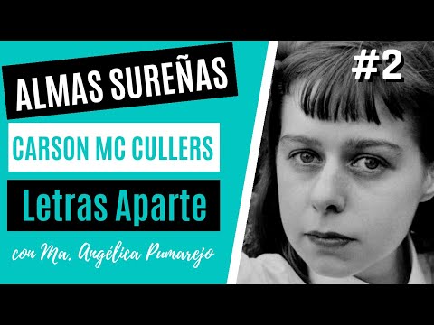 CARSON McCULLERS, ALMAS SUREÑAS. Letras Aparte 2 con María Angélica Pumarejo